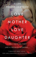 Love Mother Love Daughter - Ellen Frazer-Jameson