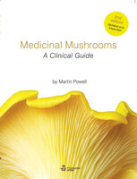 Medicinal Mushrooms - A Clinical Guide - Martin Powell