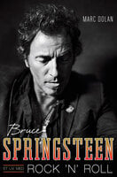 Bruce Springsteen - Et liv med rock 'n' roll - Marc Dolan