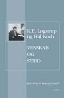 Venskab og strid: brevveksling med Hal Koch - K.E. Løgstrup, Hal Koch