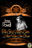 The Girl Next Door... And How She Grew - Jane Powell