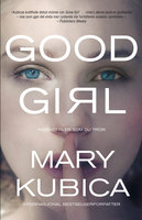 Good Girl - Ingenting er som du tror - Mary Kubica