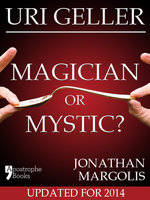 Uri Geller: Magician or Mystic? - Jonathan Margolis