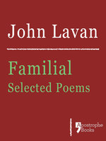 Familial: Selected Poems - John Lavan