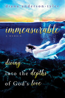 Immeasurable - Diving Into the Depths of God's Love - Diana Anderson-Tyler