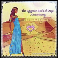 The Egyptian Book of Days - A Heartsong - Lisa Schoonover