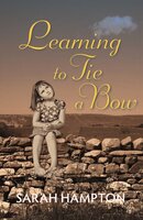 Learning to Tie a Bow - Sarah Hampton