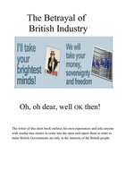 The Betrayal of British Industry - J. Brian Heywood