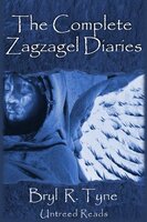 The Complete Zagzagel Diaries - Bryl R. Tyne