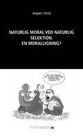 Naturlig moral ved naturlig selektion: En moralligning? - Jesper Vind