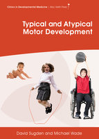 Typical and Atypical Motor Development - Michael G. Wade, David A. Sugden