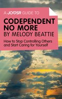 A Joosr Guide to... Codependent No More - Melody Beattie