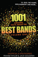1001 Amazing Facts about The Best Bands - Volume 1 - Jack Goldstein, Frankie Taylor
