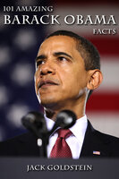 101 Amazing Barack Obama Facts - Jack Goldstein