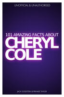 101 Amazing Facts about Cheryl Cole - Jack Goldstein, Frankie Taylor