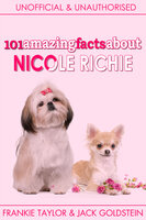 101 Amazing Facts about Nicole Richie - Jack Goldstein, Frankie Taylor