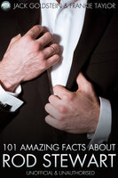 101 Amazing Facts About Rod Stewart - Jack Goldstein, Frankie Taylor