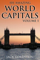 101 Amazing Facts about World Capitals - Volume 1 - Jack Goldstein