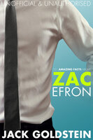 101 Amazing Facts about Zac Efron - Jack Goldstein