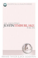 101 Amazing Justin Timberlake Facts - Jack Goldstein, Frankie Taylor