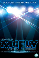 101 Amazing McFly Facts - Jack Goldstein, Frankie Taylor
