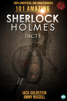 101 Amazing Sherlock Holmes Facts - Jack Goldstein, Jimmy Russell