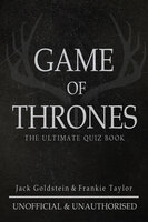 Game of Thrones: The Ultimate Quiz Book - Volume 1 - Jack Goldstein