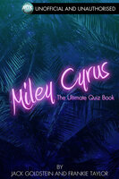 Miley Cyrus - The Ultimate Quiz Book - Jack Goldstein, Frankie Taylor