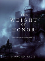 The Weight of Honor - Morgan Rice