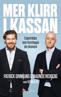 Mer klirr i kassan : expertråden som formtoppar din ekonomi - Ulrika Ek, Patrick Grimlund, Magnus Hedberg