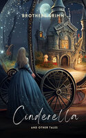 Cinderella and Other Tales - Brothers Grimm