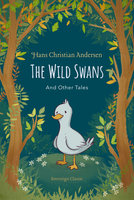The Wild Swans and Other Tales - Hans Christian Andersen