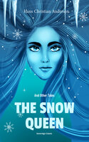 The Snow Queen and Other Tales - Hans Christian Andersen