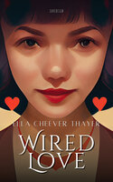 Wired Love - Ella Cheever Thayer