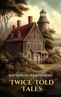 Twice-Told Tales - Nathaniel Hawthorne