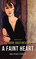 A Faint Heart and Other Stories - Fyodor Dostoyevsky