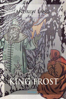 King Frost and Other Fairy Tales - Andrew Lang