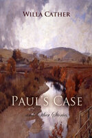 Paul's Case and Other Stories - Willa Cather