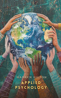 Applied Psychology: Making Your Own World - Warren Hilton