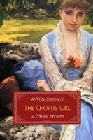 The Chorus Girl and Other Stories - Anton Chekhov