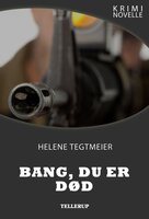 Kriminovelle - Bang, du er død - Helene Tegtmeier