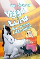 Vigga & Luna #2: Den russiske cirkushest - Lise Bidstrup