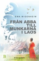 Från ABBA till munkarna i Laos - Ewa Wigenheim
