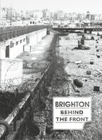 Brighton Behind the Front - Various authors