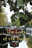 The Lady of the Barge and Other Stories - W.W. Jacobs