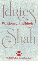 Wisdom of the Idiots - Idries Shah