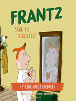 Frantz-bøgerne (9) - Frantz skal til klassefest - Katrine Marie Guldager