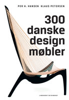 300 danske designmøbler - Per H. Hansen, Klaus Petersen
