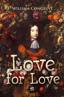 Love for Love: A Comedy - William Congreve