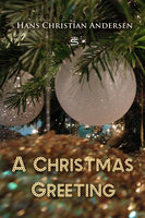 A Christmas Greeting - Hans Christian Andersen